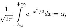\begin{displaymath}
\frac{1}{\sqrt{2\pi}}\int\limits^{+\infty}_{-k_\alpha} e^{-x^2/
2}dx=\alpha,
\end{displaymath}