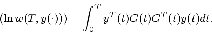 \begin{displaymath}
\mbox{\sf D}(\ln w(T, y(\cdot)))=\int^T_0 y^T(t)G(t) G^T(t)y(t)dt.
\end{displaymath}