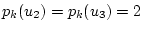 $p_k (u_2)= p_k (u_3)=2$