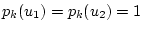 $p_k (u_1)=p_k (u_2)=1$
