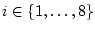 ${i}\in\{{1},\dots, {8}\}$