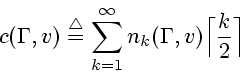 \begin{displaymath}
c(\Gamma , v)\stackrel{\bigtriangleup}{=}
\sum_{k=1}^{\infty} n_k (\Gamma , v) \Big\lceil \frac{k}{2} \Big\rceil
\end{displaymath}
