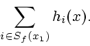 \begin{displaymath}
\sum_{i\in S_f(x_1)}h_i(x).
\end{displaymath}