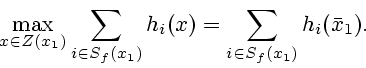 \begin{displaymath}
\max_{x\in Z(x_1)}\sum_{i\in S_f(x_1)}h_i(x)=
\sum_{i\in S_f(x_1)}h_i(\bar x_1).
\end{displaymath}