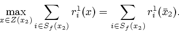 \begin{displaymath}
\max_{x\in Z(x_2)} \sum_{i\in S_f(x_2)} r^1_i(x)= \sum_{i\in S_f(x_2)}
r^1_i(\bar x_2).
\end{displaymath}