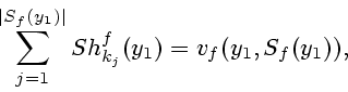 \begin{displaymath}
\sum_{j=1}^{\vert S_f(y_1)\vert} Sh^f_{k_j}(y_1)=v_f(y_1,S_f(y_1)),
\end{displaymath}