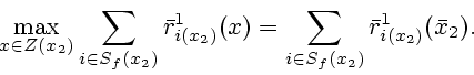 \begin{displaymath}
\max_{x\in Z(x_2)}\sum_{i\in S_f(x_2)}\bar r^1_{i(x_2)}(x)=
\sum_{i\in S_f(x_2)}
\bar r^1_{i(x_2)}(\bar x_2).
\end{displaymath}