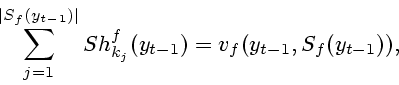 \begin{displaymath}
\sum_{j=1}^{\vert S_f(y_{t-1})\vert}Sh^f_{k_j}(y_{t-1})=
v_f(y_{t-1},S_f(y_{t-1})),
\end{displaymath}