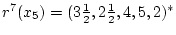 $r^7(x_5)=(3\frac{1}{2},2\frac{1}{2},4,5,2)^*$