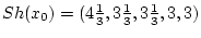 $Sh(x_0)=(4\frac{1}{3},3\frac{1}{3},3\frac{1}{3},3,3)$