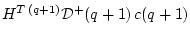 $ H^{T (q+1)}{\cal D}^+(q+1) c(q+1)$