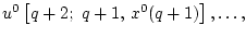 $ u^0\left[q+2; q+1,  x^0(q+1)\right],\ldots,$