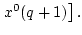$ \left.x^0(q+1)\right].$