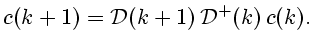 $\displaystyle c(k+1)={\cal D}(k+1) {\cal D}^+(k) c(k).$