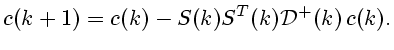 $\displaystyle c(k+1)=c(k)-S(k)S^T(k){\cal D}^+(k) c(k).
$