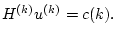 $ H^{(k)}u^{(k)}=c(k).$