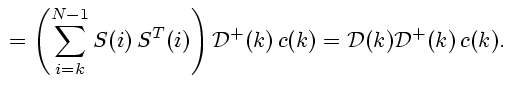 $\displaystyle {}=
\left( \sum\limits_{i=k}^{N-1}S(i) S^T(i)\right) {\cal D}^+(k) c(k)=
{\cal D}(k){\cal D}^+(k) c(k).
$