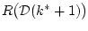 $ R\bigl({\cal D}(k^*+1)\bigr)$