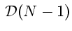 $\displaystyle  {\cal D}(N-1)$