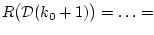 $ R\bigl({\cal
D}(k_0+1)\bigr)=\ldots=$