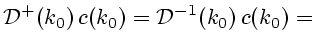 $\displaystyle {\cal D}^+(k_0) c(k_0)={\cal D}^{-1}(k_0) c(k_0)={}
$