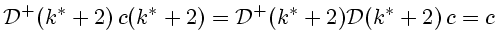 $\displaystyle {\cal D}^+(k^*+2) c(k^*+2)={\cal D}^+(k^*+2){\cal D}(k^*+2) c=c
$