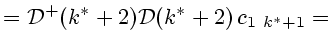 $\displaystyle ={\cal D}^+(k^*+2){\cal D}(k^*+2)  c_{1 k^*+1}=$