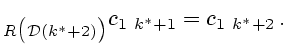 $\displaystyle _{R\bigl({\cal
D}(k^*+2)\bigr)}c_{1 k^*+1}=c_{1 k^*+2} .
$