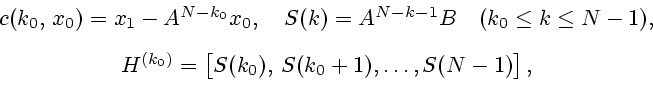 \begin{displaymath}\begin{array}{c} c(k_0, x_0)=x_1-A^{N-k_0}x_0,\quad S(k)=A^{...
...0)}=\bigl[S(k_0), S(k_0+1),\ldots, S(N-1)\bigr] , \end{array}\end{displaymath}