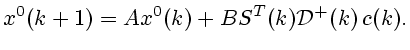 $\displaystyle x^0(k+1)=Ax^0(k)+BS^T(k){\cal D}^+(k) c(k).$