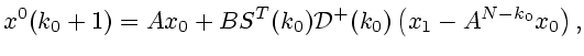 $\displaystyle x^0(k_0+1)= Ax_0+BS^T(k_0){\cal D}^+(k_0)\left(x_1-A^{N-k_0}x_0\right),
$