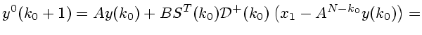 $\displaystyle y^0(k_0+1)= Ay(k_0)+BS^T(k_0){\cal D}^+(k_0)\left(x_1-A^{N-k_0}y(k_0)\right)=
$
