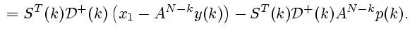 $\displaystyle {}=S^T(k){\cal D}^+(k)\left(x_1-A^{N-k}y(k)\right)-S^T(k){\cal
D}^+(k)A^{N-k}p(k).
$