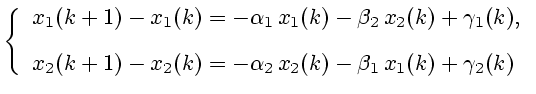 $\displaystyle \left\{ \begin{array}{l} x_1(k+1)-x_1(k)=-\alpha_1 x_1(k)-\beta_...
...2(k+1)-x_2(k)=-\alpha_2 x_2(k)-\beta_1 x_1(k)+\gamma_2(k) \end{array} \right.$