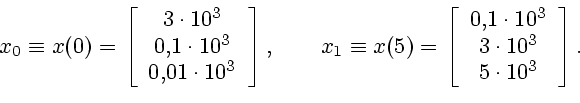 \begin{displaymath}
x_0\equiv x(0)= \left[
\begin{array}{c}
3\cdot 10^3 \ 0{,}1...
...1 \cdot 10^3 \ 3\cdot 10^3 \ 5\cdot 10^3
\end{array}\right].
\end{displaymath}
