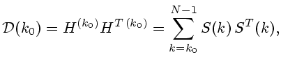 $\displaystyle {\cal D}(k_0)=H^{(k_0)}H^{T (k_0)}=\sum_{k=k_0}^{N-1} S(k)  S^T(k),$