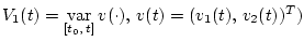 $V_{1}(t)=\mathop{\rm var}\limits_{[{t_{0}},\,{t}]}
v(\cdot),\, v(t)=(v_{1}(t),\,v_{2}(t))^{T})$