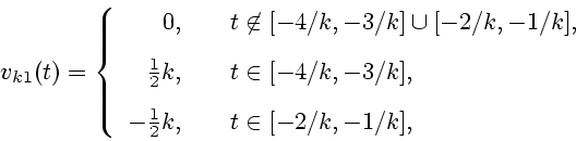 \begin{displaymath}v_{k1}(t)= \left\{
\begin{array}{rl}
0, & \quad t\not\in [-4...
... -\frac{1}{2} k, &\quad t \in [-2/k,-1/k],
\end{array} \right.\end{displaymath}