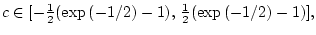 $c\in[-\frac{1}{2}(\exp{(-1/2)}-1),\,\frac{1}{2}(\exp{(-1/2)}-1)],$