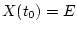 $X(t_{0})=E$