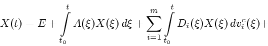 \begin{displaymath}X(t) = E+\int\limits_{t_{0}}^{t}
A(\xi)X(\xi)\,d\xi+ \sum_{i=...
...} \int\limits_{t_{0}}^{t}
D_{i}(\xi)X(\xi)\,dv_{i}^{c}(\xi) + \end{displaymath}