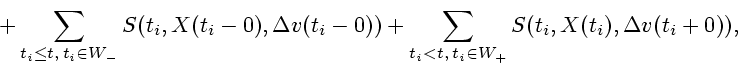 \begin{displaymath}+\sum_{t_{i} \leq t,\,t_{i} \in W_{-}}
S(t_{i},X(t_{i}-0),\De...
...i} < t,\,t_{i}
\in W_{+}} S(t_{i},X(t_{i}),\Delta v(t_{i}+0)), \end{displaymath}