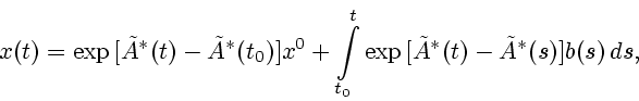 \begin{displaymath}x(t) = \exp{[\tilde A^{*}(t)-\tilde
A^{*}(t_{0})]}
x^{0}+\in...
...s_{t_{0}}^{t}
\exp{[\tilde A^{*}(t)-\tilde A^{*}(s)]} b(s)\,ds,\end{displaymath}