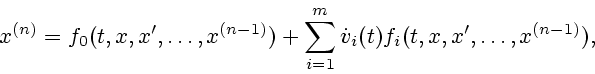 \begin{displaymath}
x^{(n)}=f_{0}(t,x,x',\ldots,x^{(n-1)})+\sum_{i=1}^{m} \dot
v_{i}(t)f_{i}(t,x,x',\ldots,x^{(n-1)}),
\end{displaymath}