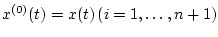 $x^{(0)}(t)=x(t)\,(i=1,\dots,n+1)$