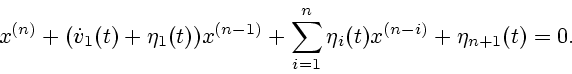 \begin{displaymath}x^{(n)}+(\dot
v_{1}(t)+\eta_{1}(t))x^{(n-1)}+\sum_{i=1}^{n}\eta_{i}(t)x^{(n-i)}+\eta_{n+1}(t)=0.\end{displaymath}