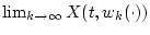 $\lim_{k \to \infty}X(t,w_k(\cdot))$