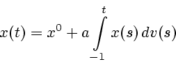 \begin{displaymath}
x(t)=x^{0}+ a\int\limits_{-1}^{t} x(s)\,dv(s)
\end{displaymath}