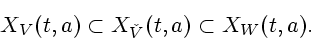 \begin{displaymath}
X_V(t,a) \subset X_{\check V}(t,a) \subset X_W(t,a).
\end{displaymath}