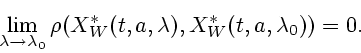 \begin{displaymath}\lim_{\lambda \to \lambda_0} \rho (X^*_W(t,a,\lambda),
X^*_W(t,a,\lambda_0)) = 0.\end{displaymath}
